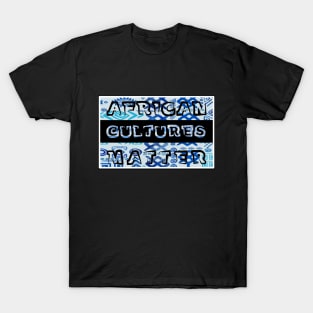 AFRICAN CULTURES MATTER by AfreeKA -2 T-Shirt